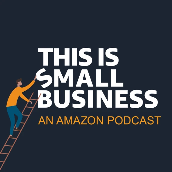 This Is Small Business, an Amazon podcast, with an illustrated person climbing a ladder beside the title.